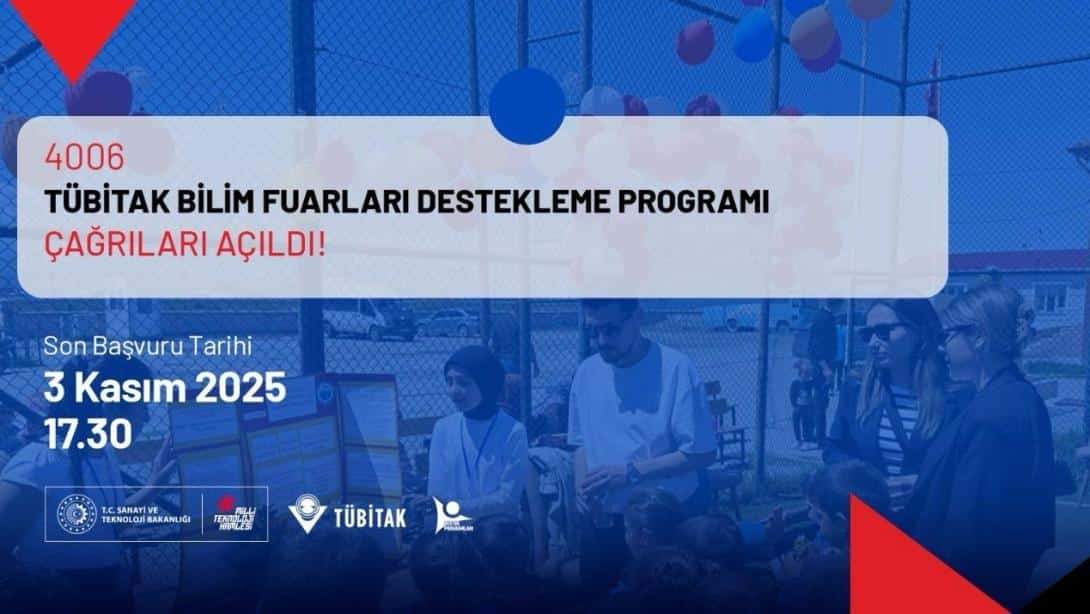 4006-TÜBİTAK Bilim Fuarları Destekleme Programı 12. Dönem 4006-A ve 4006-B Çağrıları Yayınlandı!